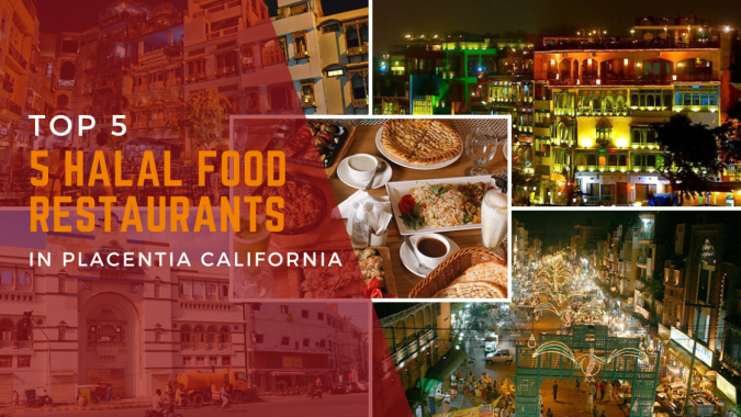 Top 5 Halal Food Pakistani Restaurants in Placentia